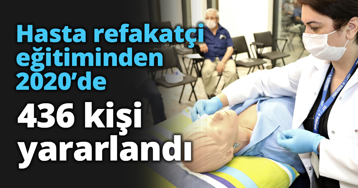 Hasta refakatçi eğitiminden 2020’de 436 kişi yararlandı