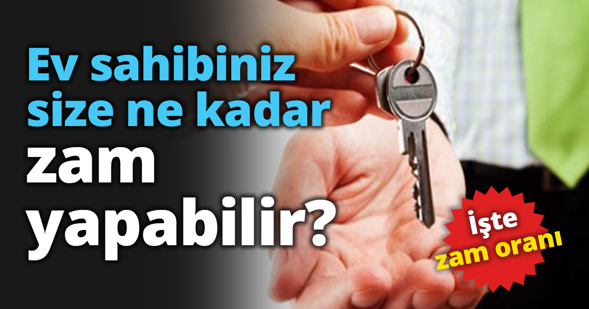 Ev sahibiniz size ne kadar zam yapabilir?