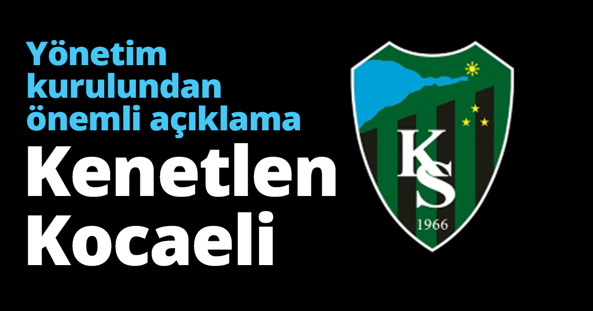 Yönetim kurulundan önemli açıklama Kenetlen Kocaeli