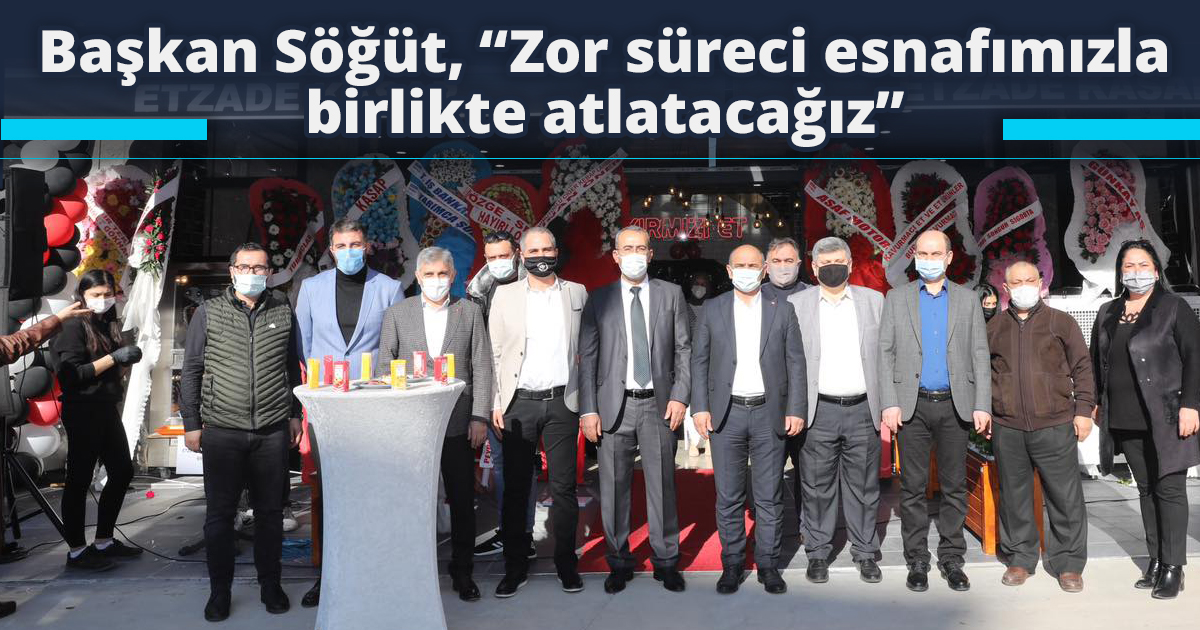 Başkan Söğüt, “Zor süreci esnafımızla birlikte atlatacağız”