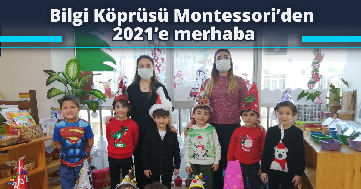 Bilgi Köprüsü Montessori’den 2021’e merhaba