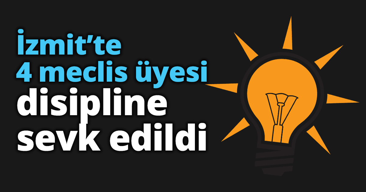 İzmit’te 4 meclis üyesi disipline sevk edildi