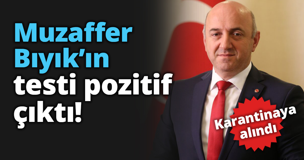 Muzaffer Bıyık’ın testi pozitif çıktı!
