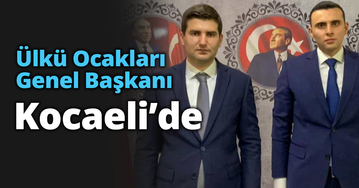 Ülkü Ocakları Genel Başkanı Kocaeli’de