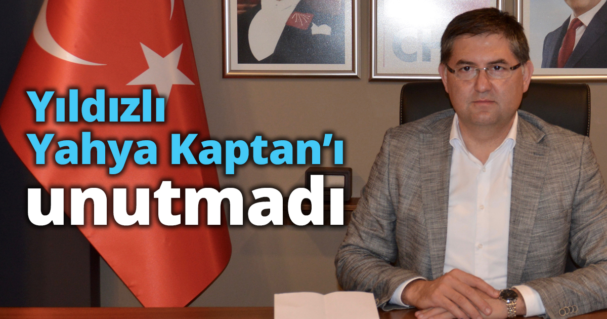 Yıldızlı Yahya Kaptan’ı unutmadı