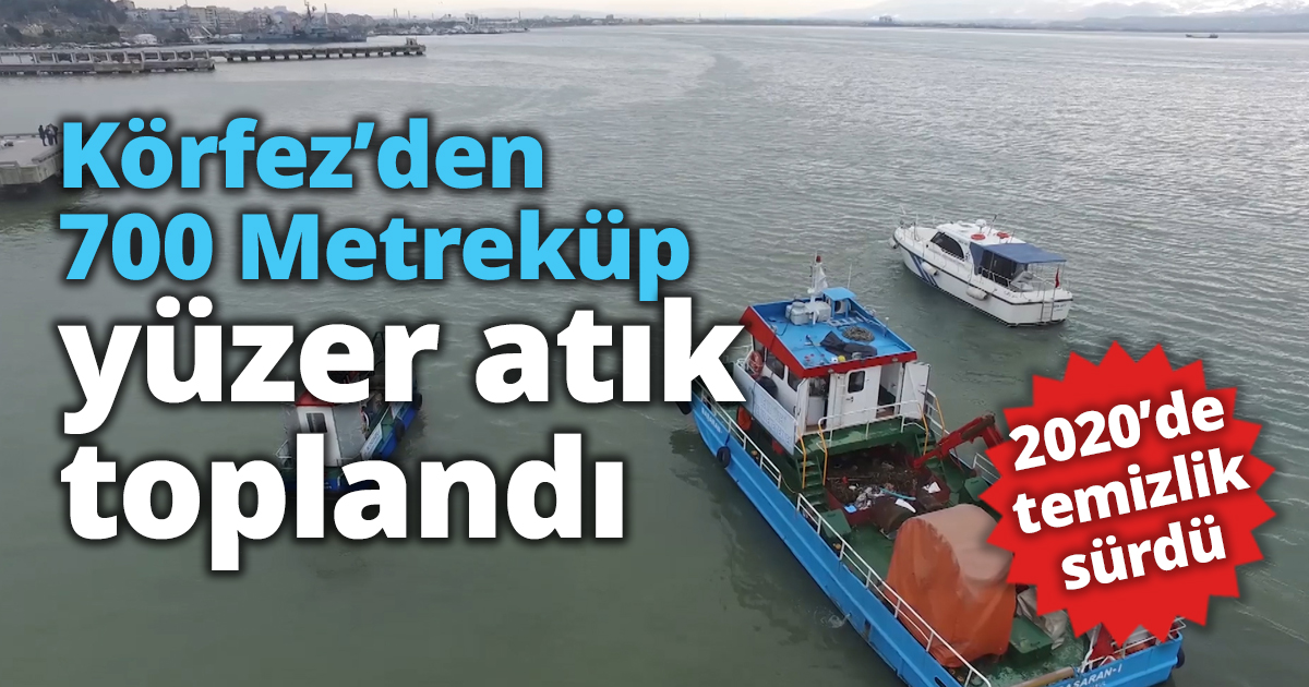 Körfez’den 700 Metreküp yüzer atık toplandı
