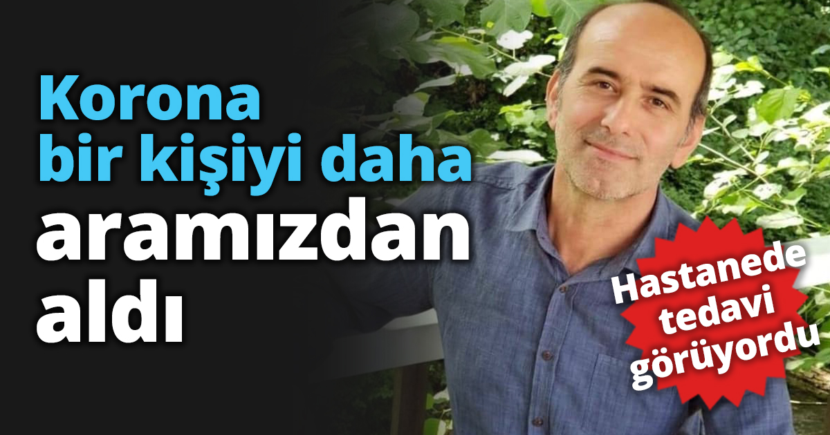 Korona bir kişiyi daha aramızdan aldı
