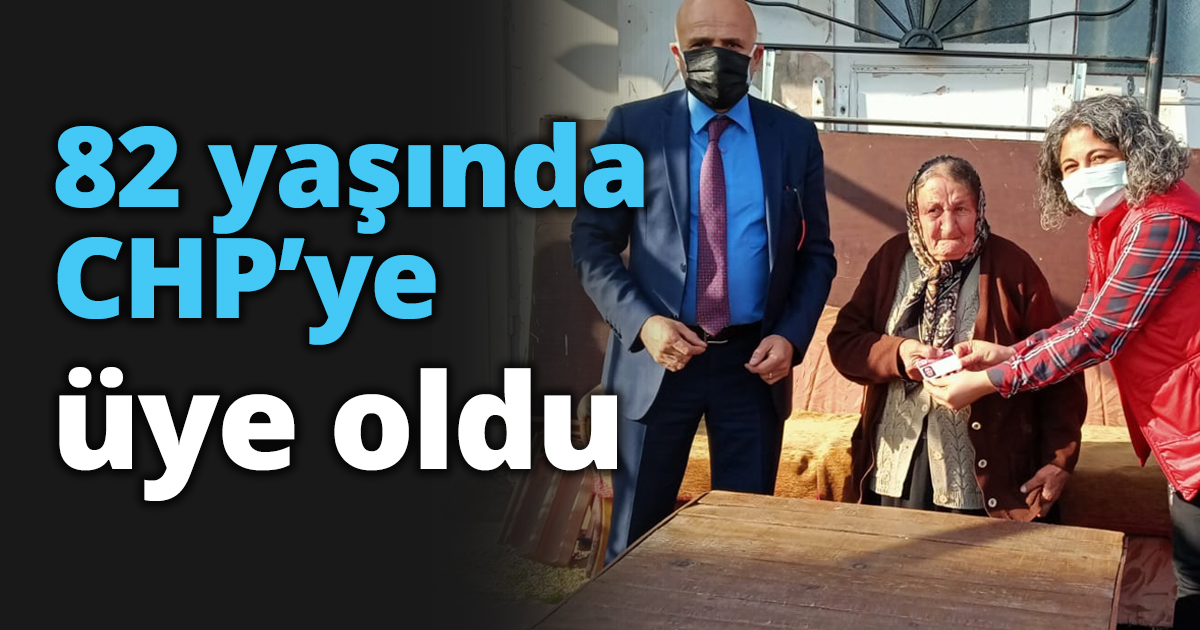 82 yaşında CHP’nin yeni üyesi oldu