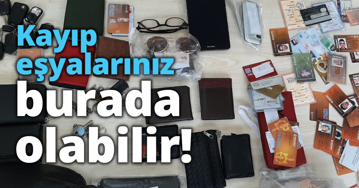 Kayıp eşyalarınız burada olabilir!