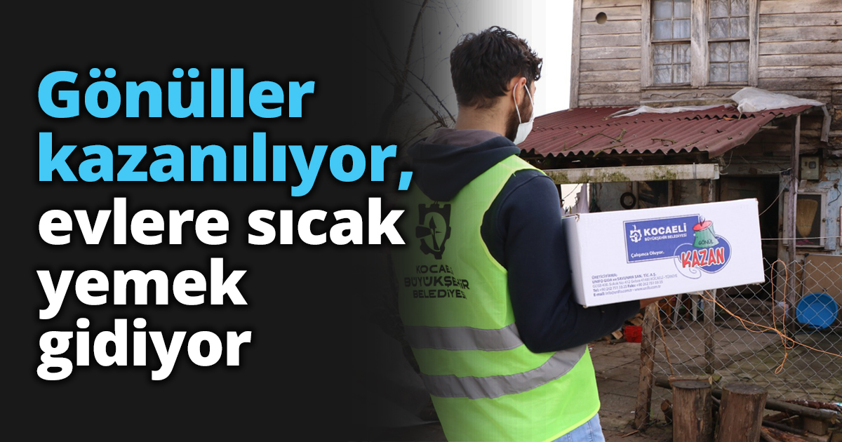 Gönüller kazanılıyor, evlere sıcak yemek gidiyor