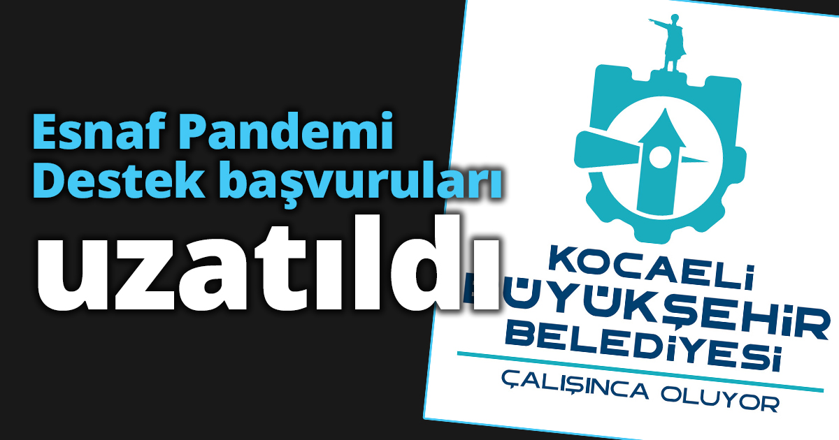 Esnaf Pandemi Destek başvuruları uzatıldı
