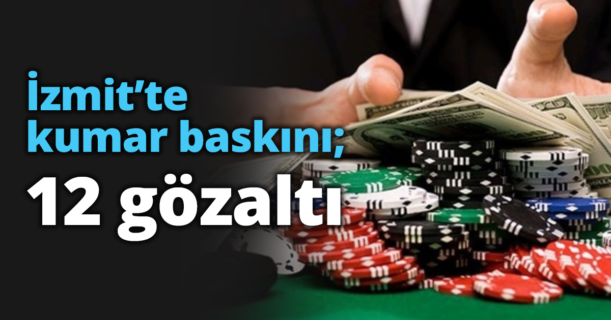 İzmit’te kumar baskını; 12 gözaltı