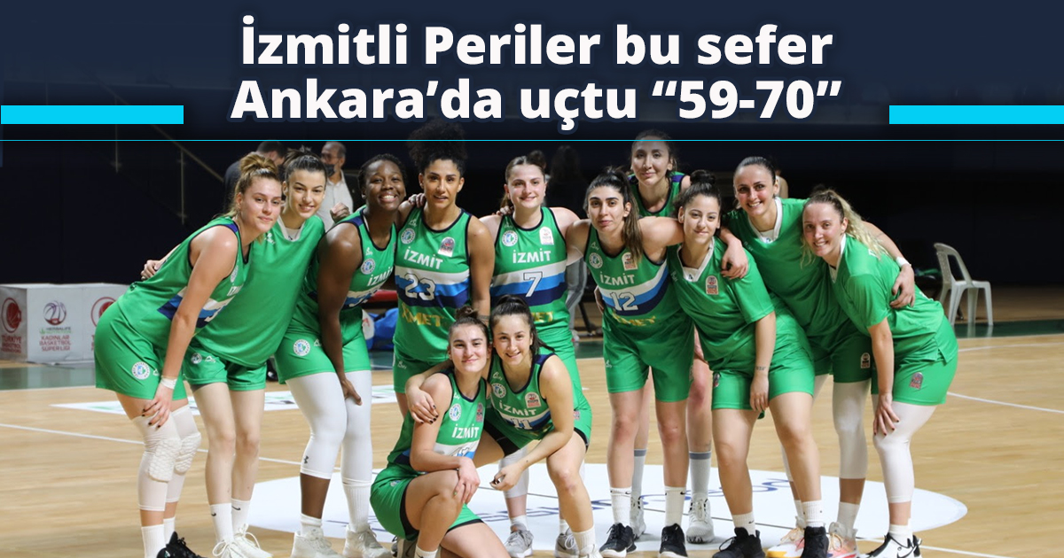 İzmitli Periler bu sefer Ankara’da uçtu “59-70”