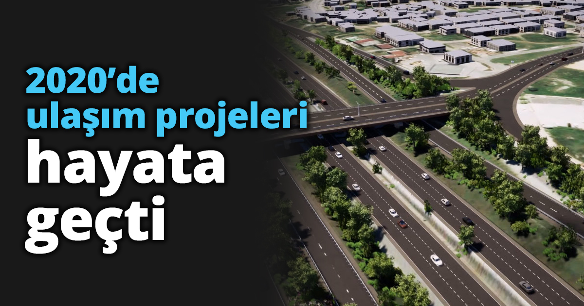 2020’de ulaşım projeleri hayata geçti 