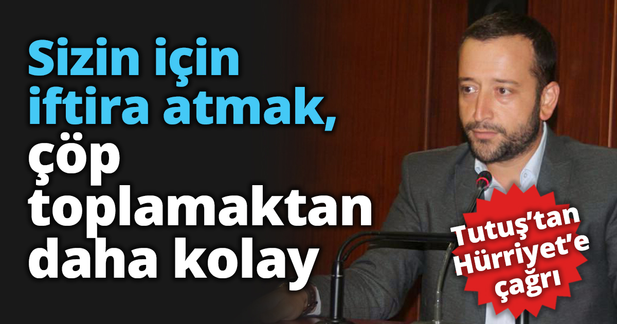 Sizin için iftira atmak, çöp toplamaktan daha kolay