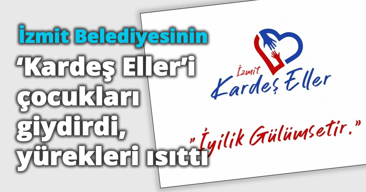 İzmit Belediyesinin ‘Kardeş Eller’i  çocukları giydirdi, yürekleri ısıttı