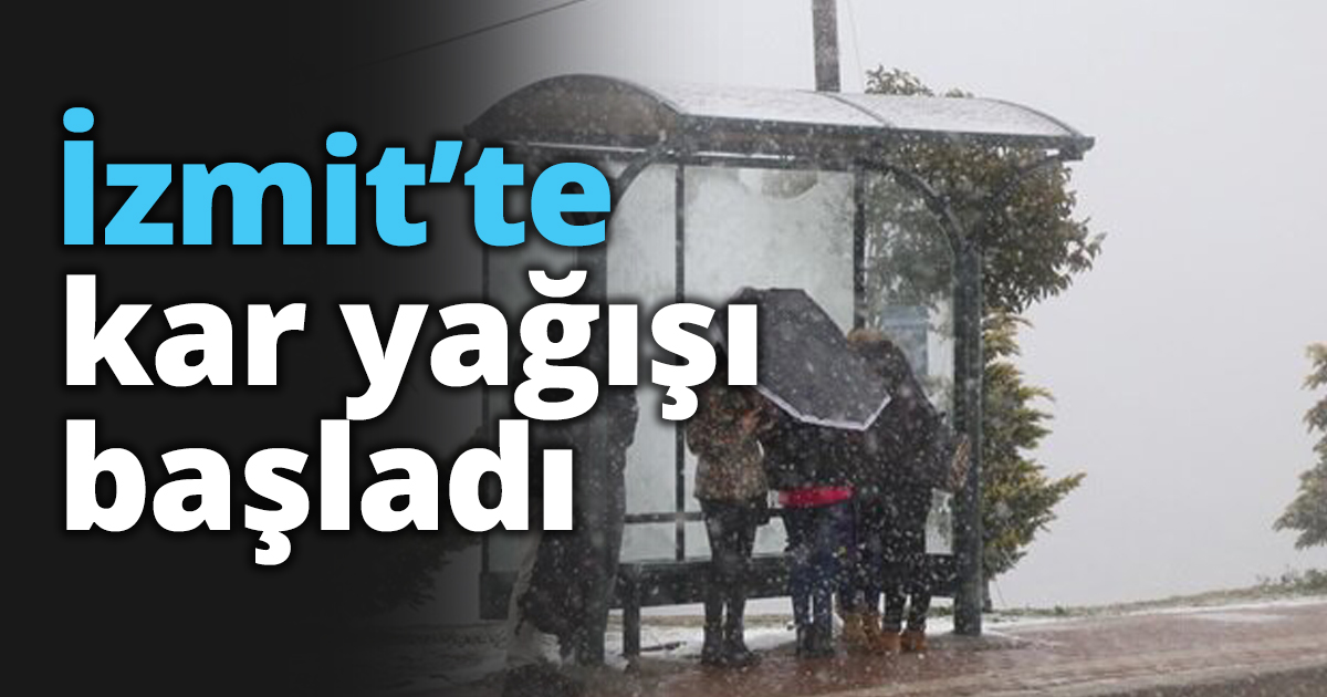 İzmit’te kar yağışı başladı