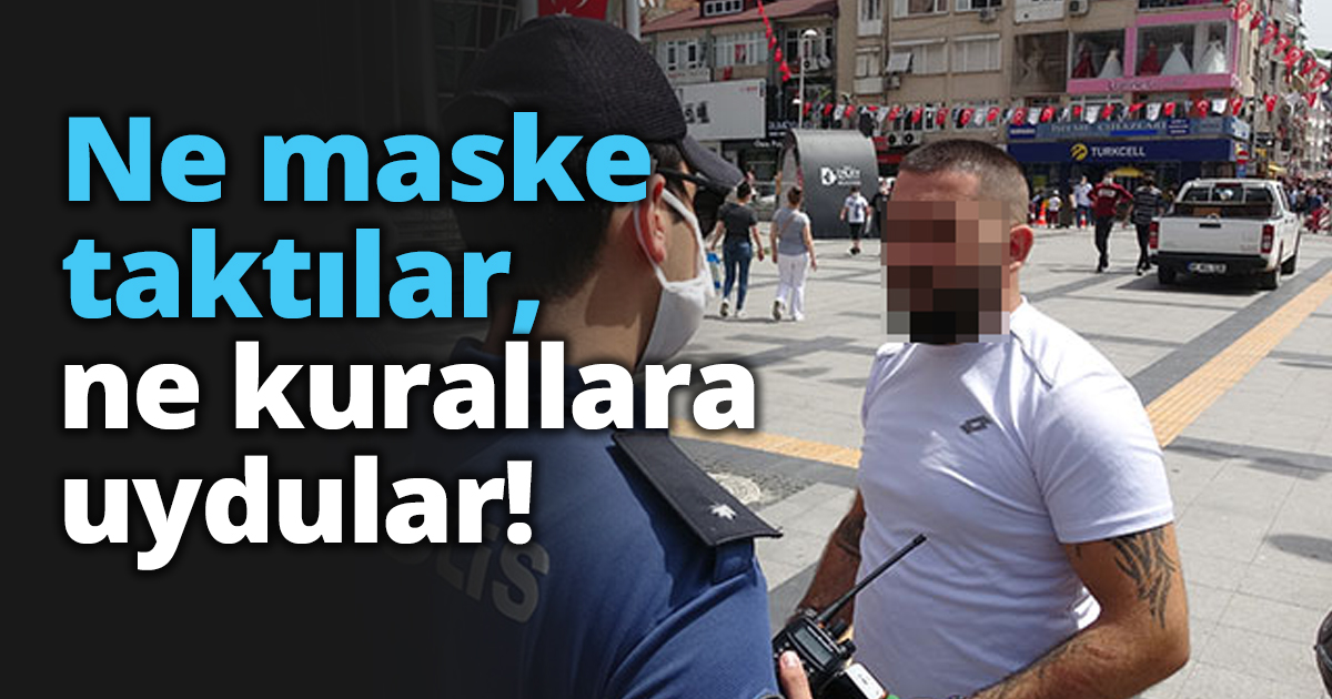 Ne maske taktılar, ne kurallara uydular!