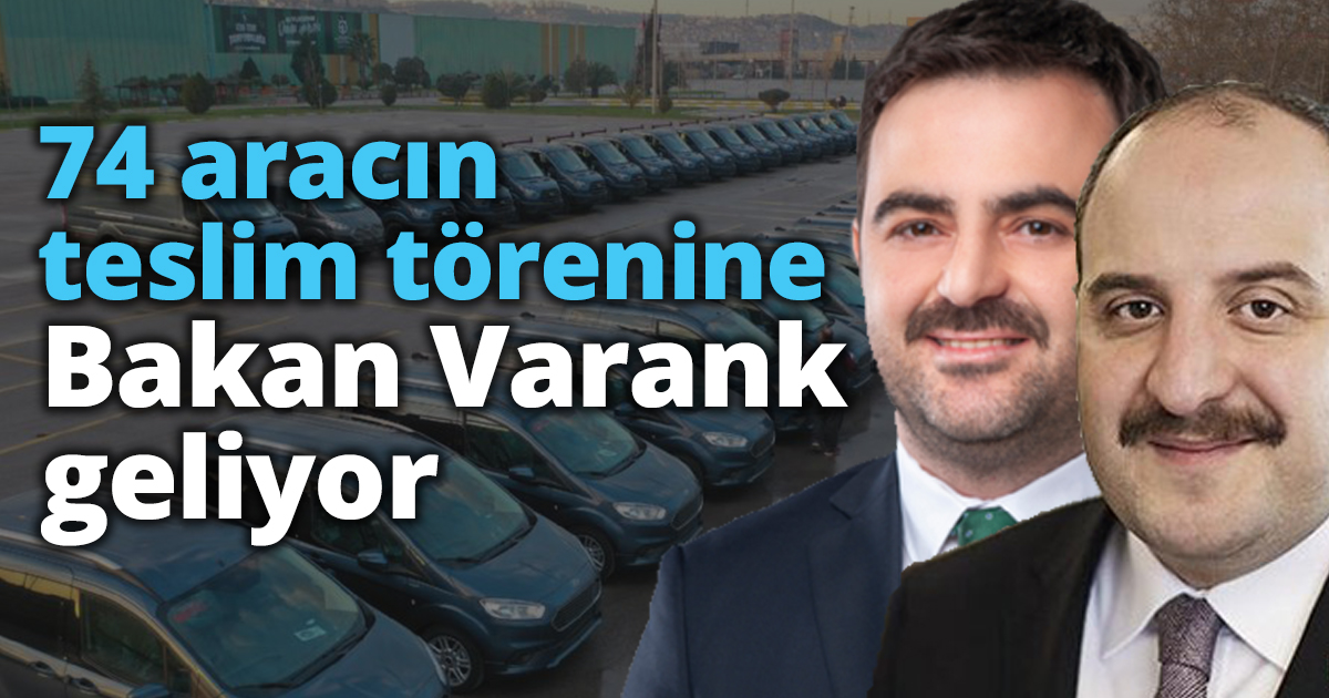 74 aracın teslim törenine bakan Varank geliyor