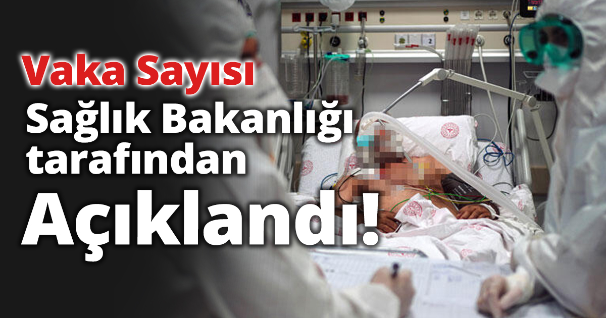Vaka Sayısı Sağlık Bakanlığı tarafından açıklandı!