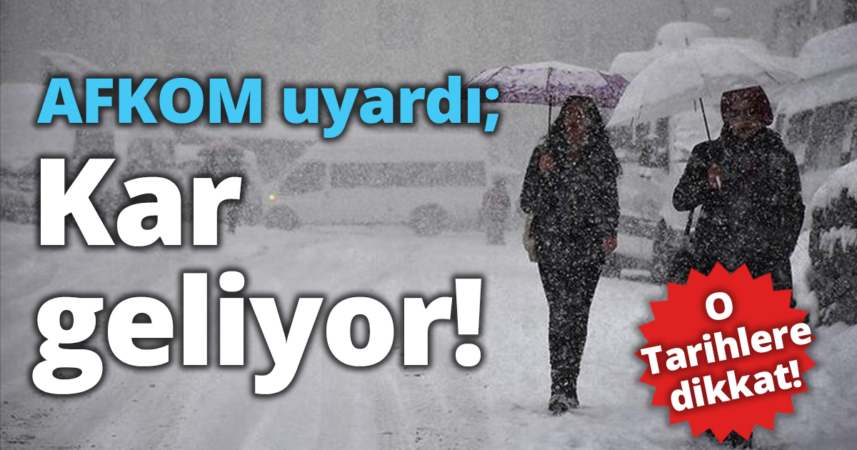 AFKOM uyardı; Kar geliyor!