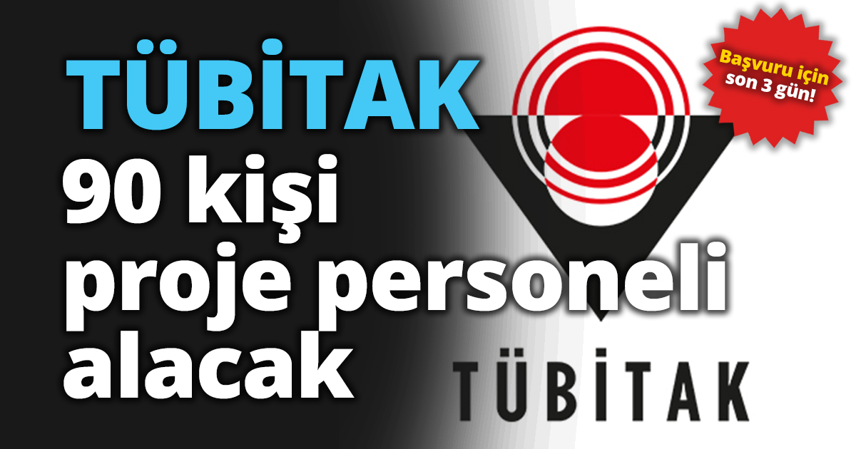 TÜBİTAK 90 adet proje personeli alacak