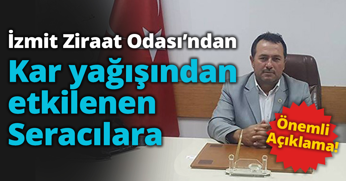 Kar yağışından etkilenen Seracılara Önemli Açıklama!