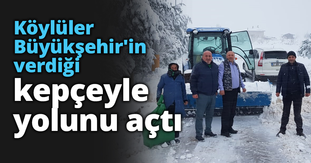 Köylüler Büyükşehir'in verdiği kepçeyle yolunu açtı