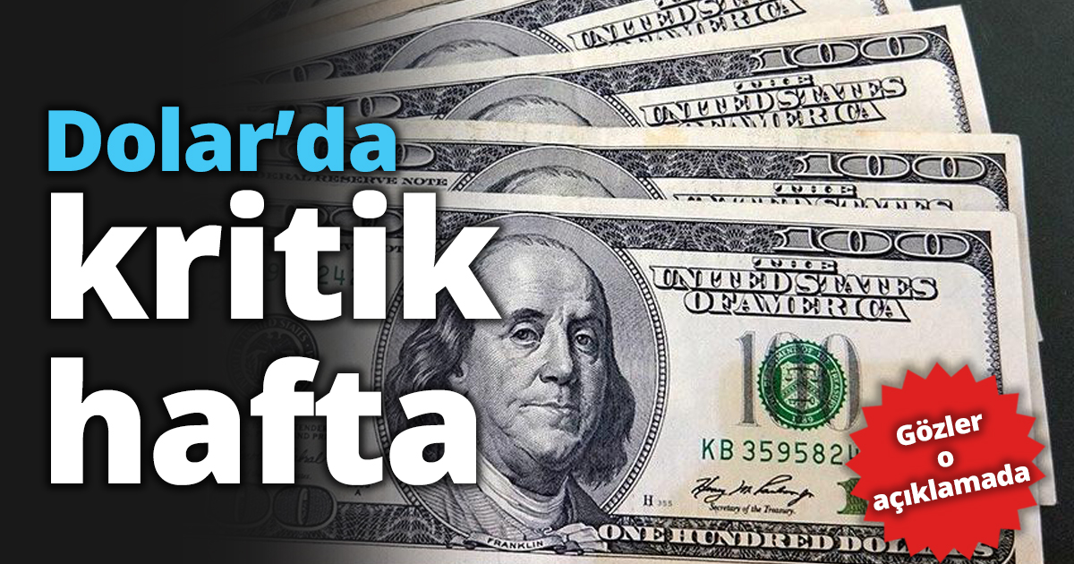 Dolar’da kritik hafta