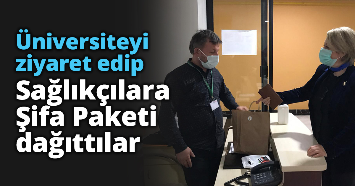 Üniversiteyi ziyaret edip sağlıkçılara Şifa Paketi dağıttılar