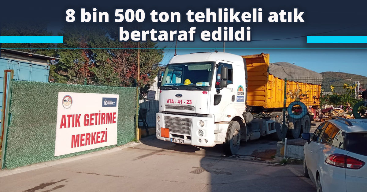 8 bin 500 ton tehlikeli atık bertaraf edildi