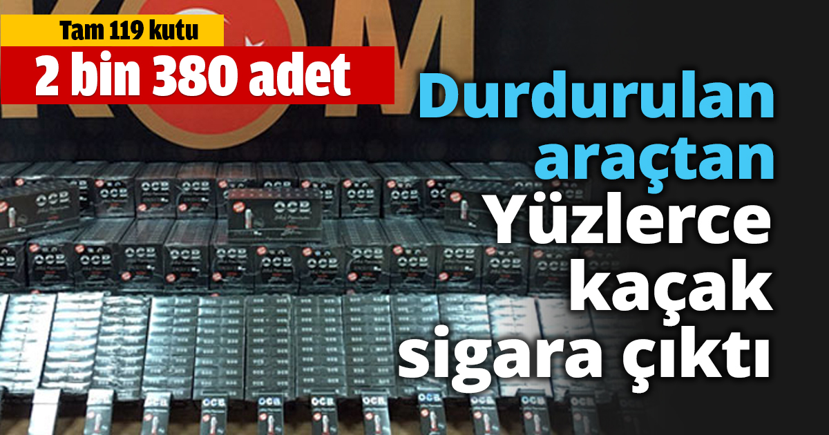 Durdurulan araçtan Yüzlerce kaçak sigara çıktı