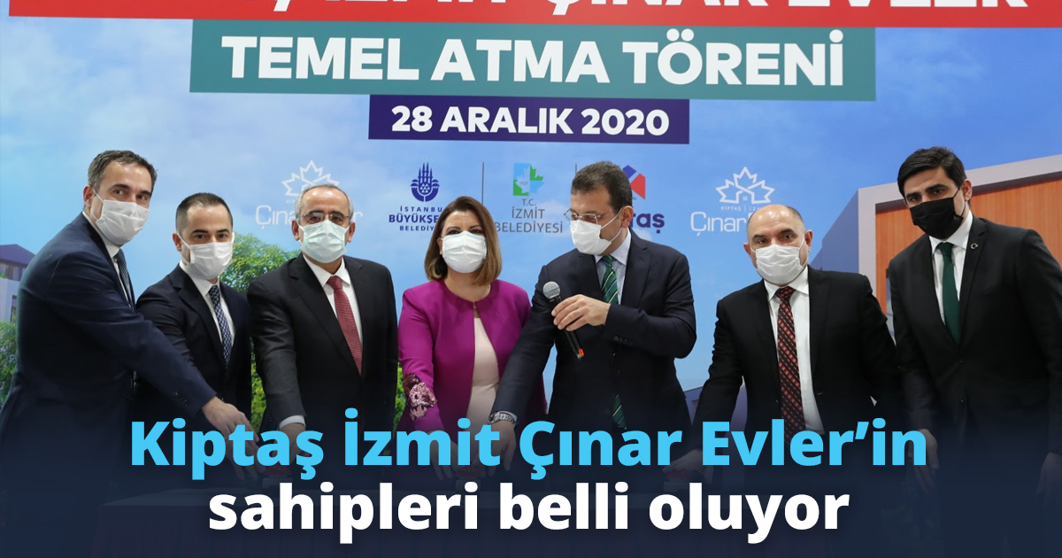 Kiptaş İzmit Çınar Evler’in sahipleri belli oluyor