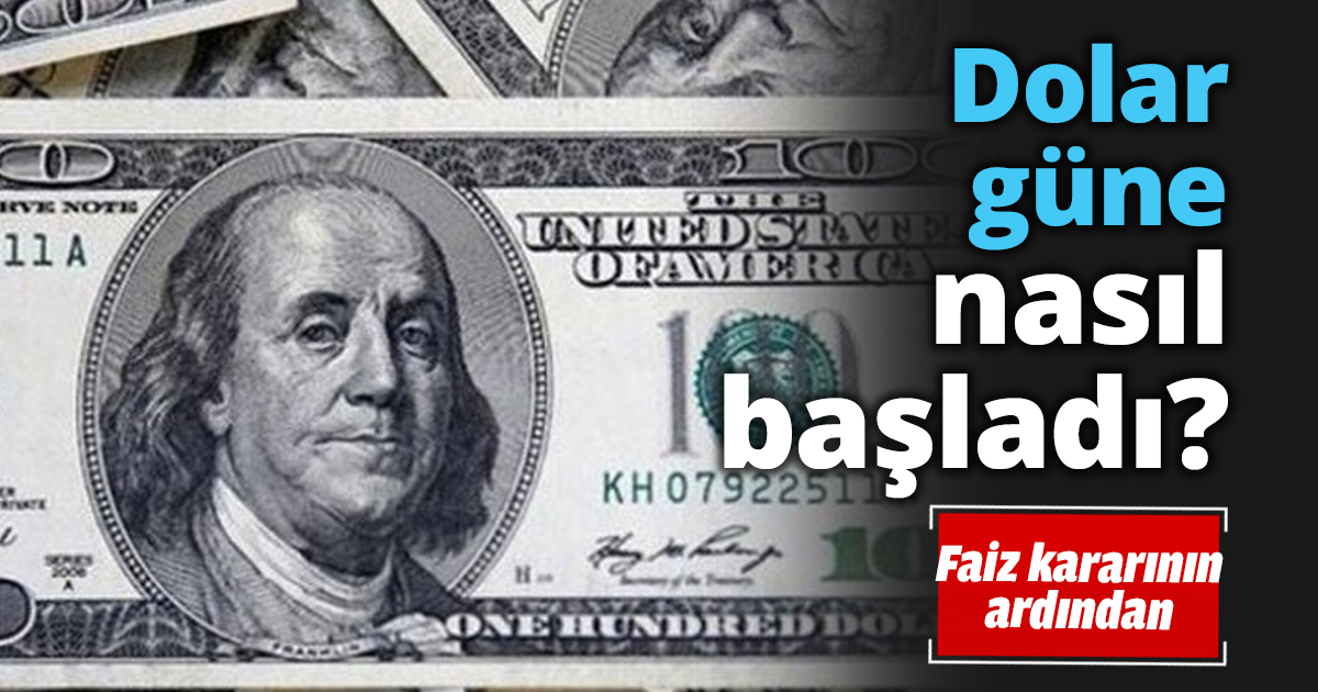 Dolar güne nasıl başladı?