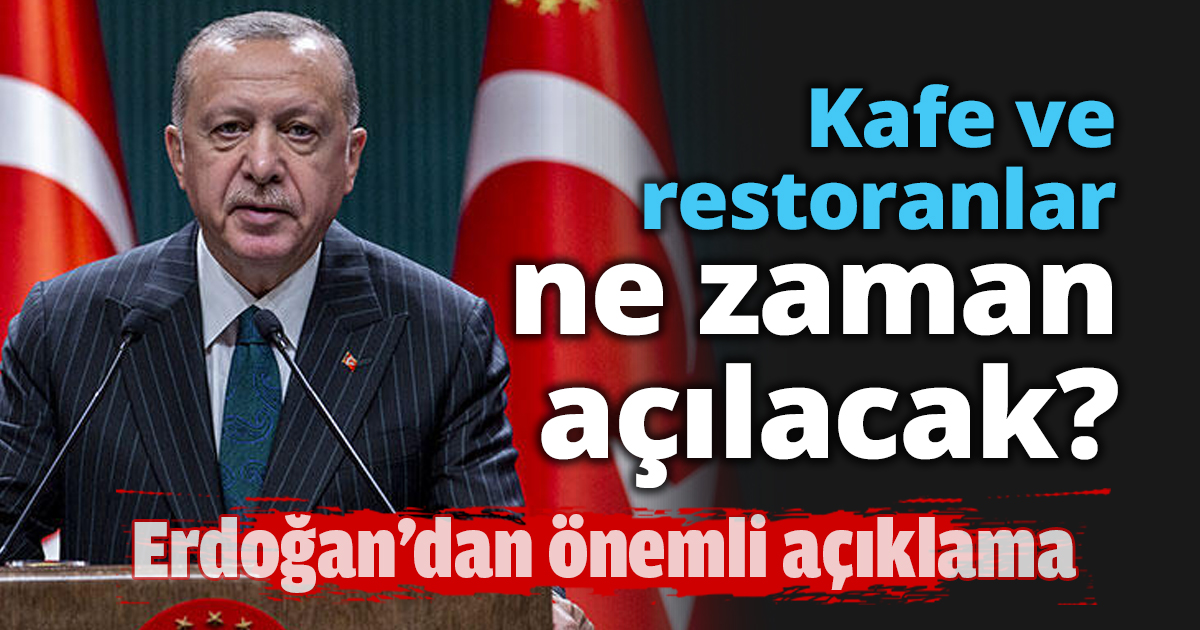 Kafe ve restoranlar ne zaman açılacak?