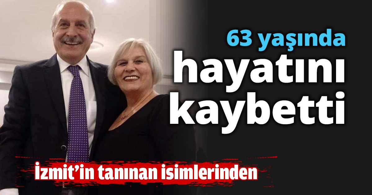 63 yaşında hayatını kaybetti