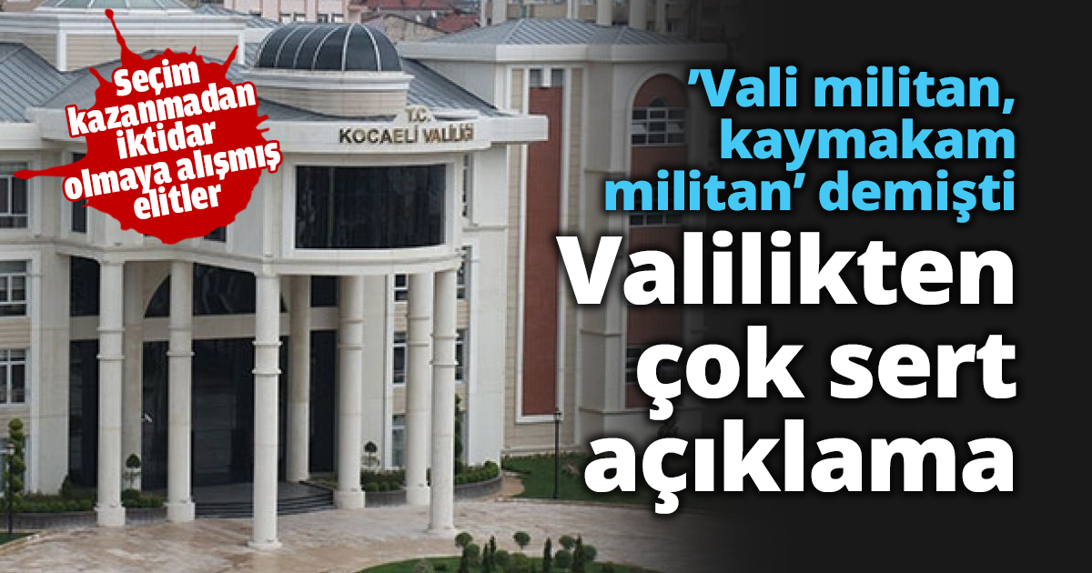 ’Vali militan, kaymakam militan’ demişti Valilikten çok sert açıklama