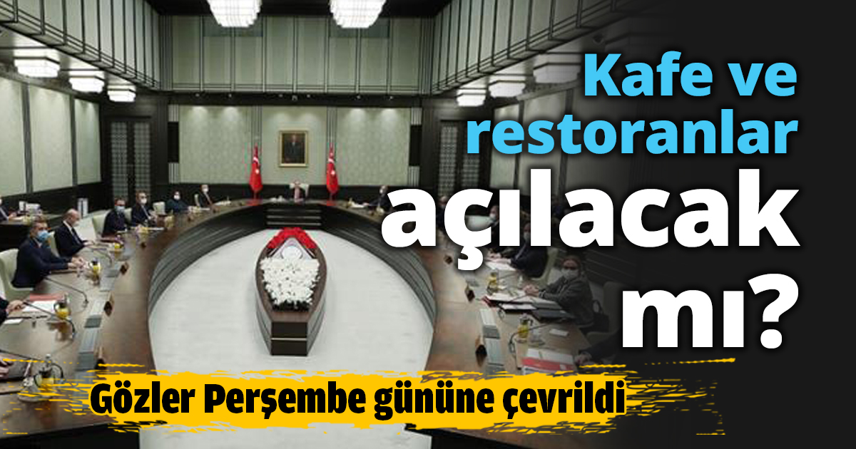 Kafe ve restoranlar açılacak mı?