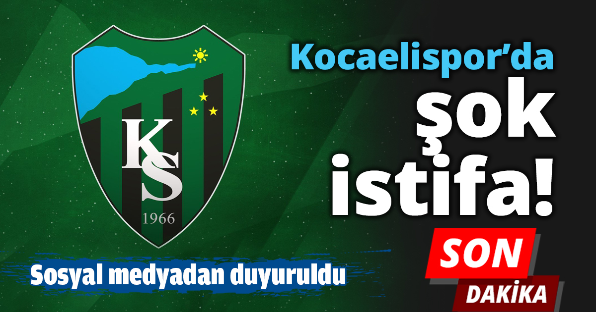 Kocaelispor’da şok istifa!