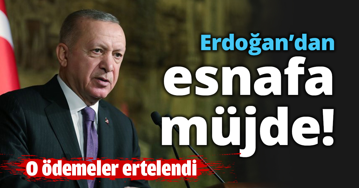 Erdoğan’dan esnafa müjde!