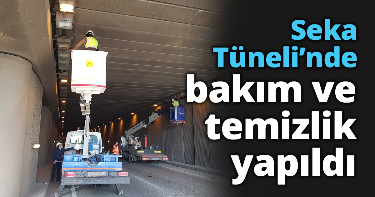 Seka Tüneli’nde bakım ve temizlik yapıldı