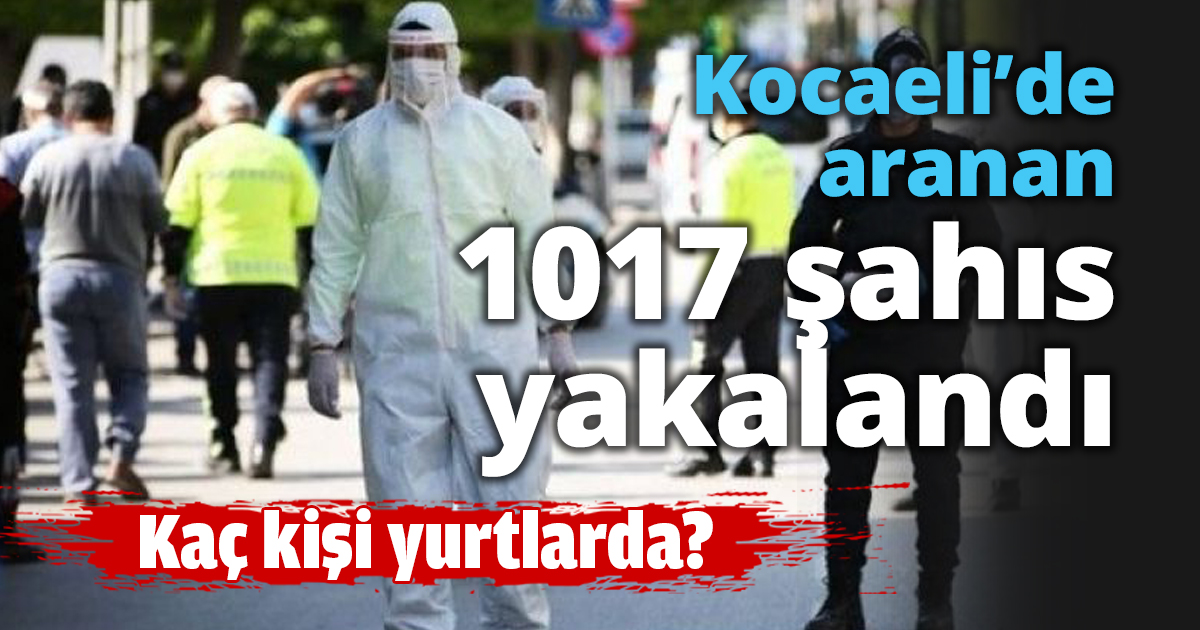Kocaeli’de aranan 1017 şahıs yakalandı