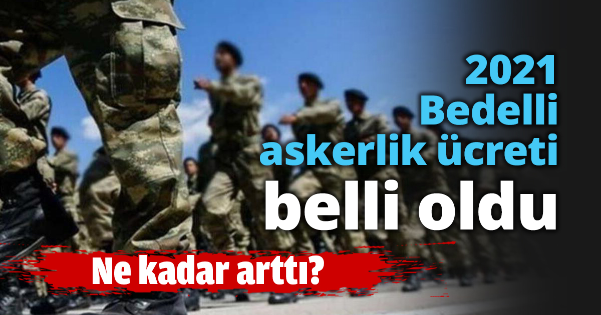 2021 Bedelli askerlik ücreti belli oldu