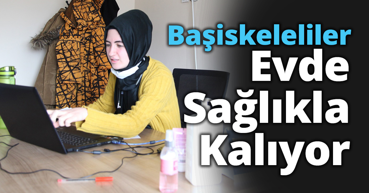 Başiskeleliler Evde Sağlıkla Kalıyor