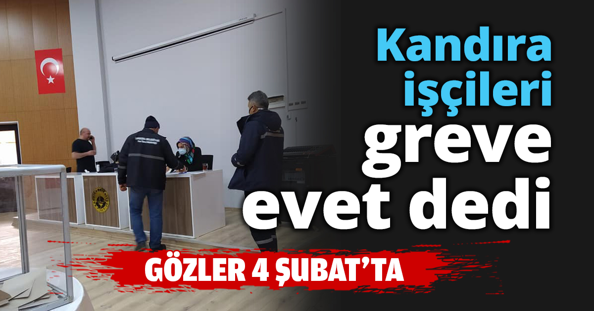 Kandıra işçileri greve evet dedi
