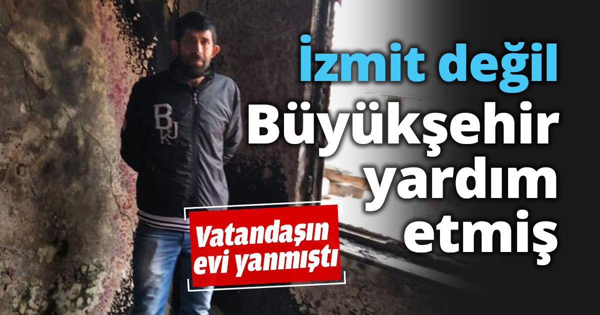 İzmit değil Büyükşehir yardım etmiş