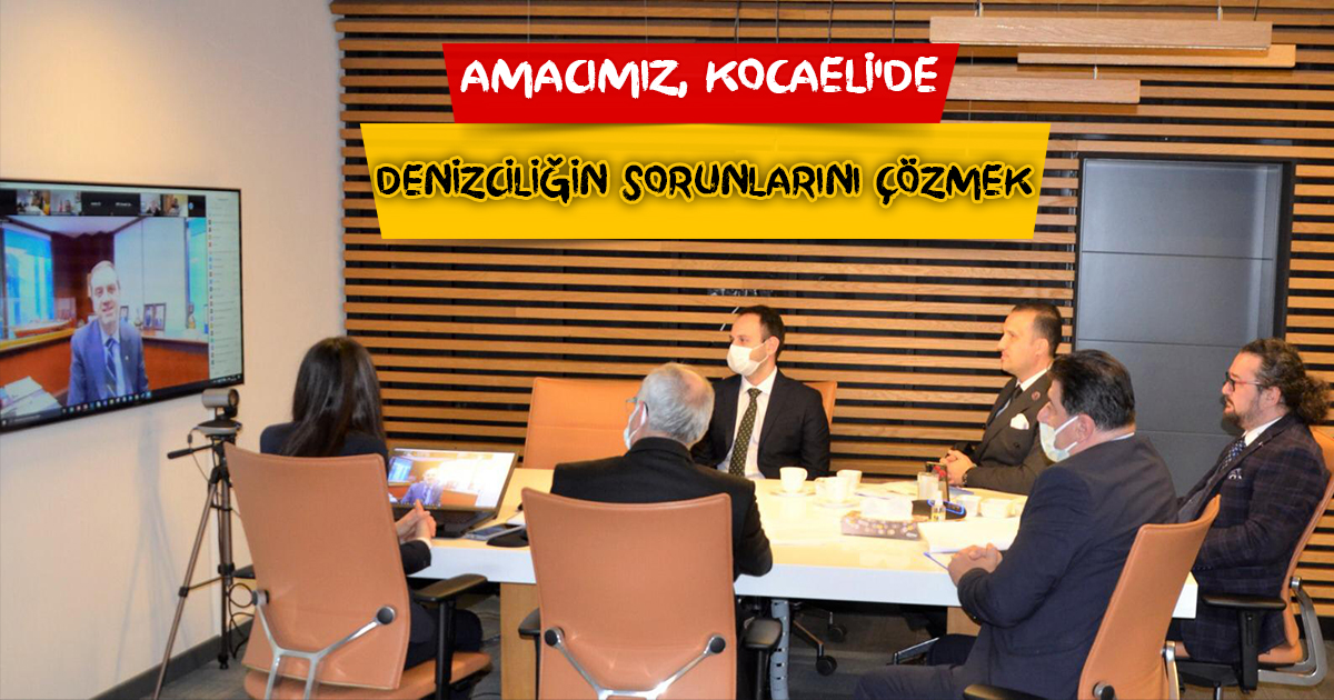AMACIMIZ, KOCAELİ’DE  DENİZCİLİĞİN SORUNLARINI ÇÖZMEK 