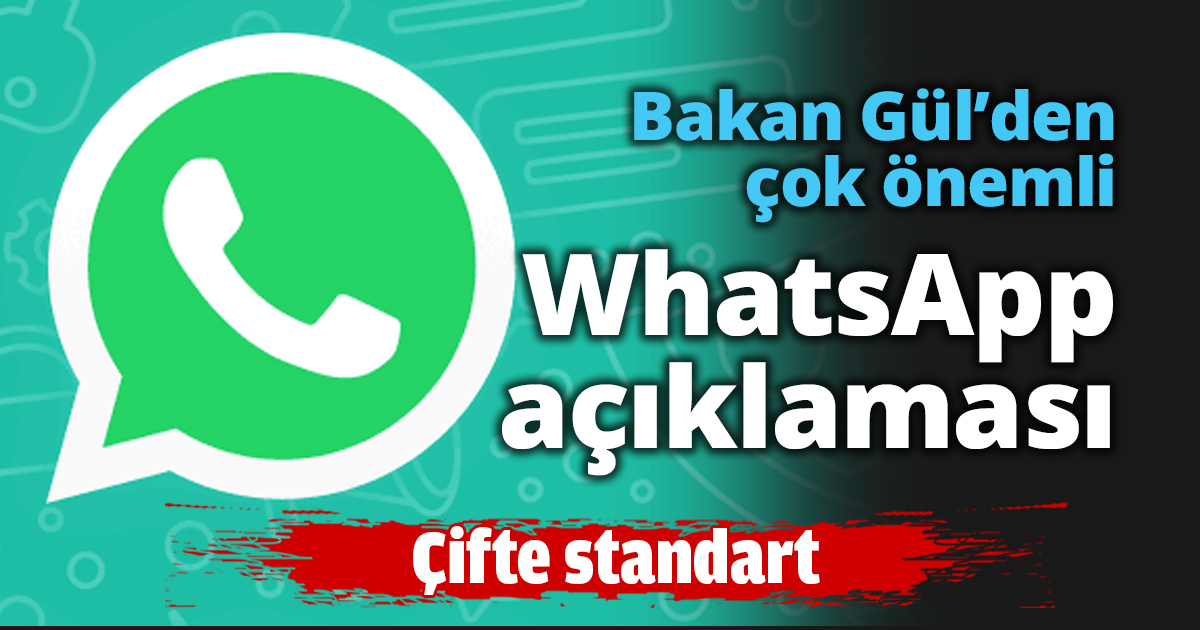 Bakan Gül’den çok önemli WhatsApp açıklaması