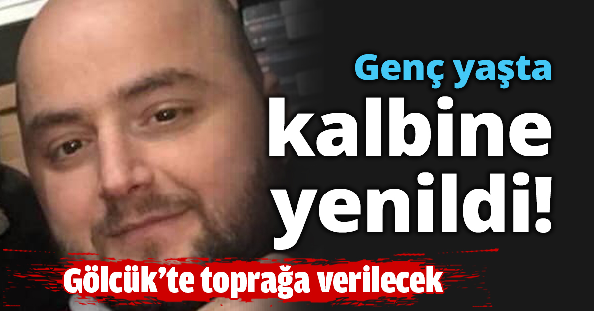 Genç yaşta kalbine yenildi!