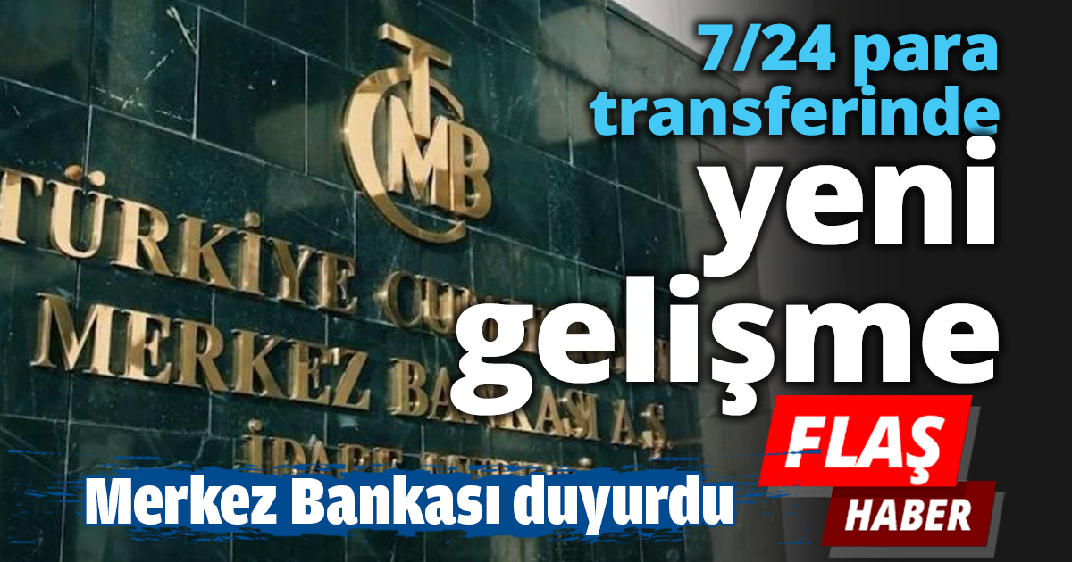 7/24 para transferinde yeni gelişme